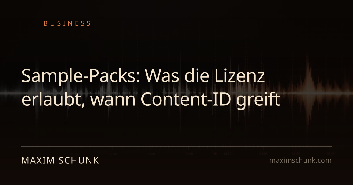 Sample-Packs: Was die Lizenz erlaubt, wann Content-ID greift | Maxim Schunk